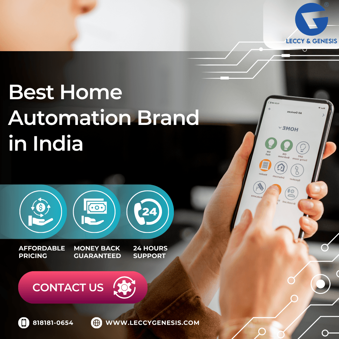 Top 5 Reasons Why Leccy & Genesis is the Best Home Automation Brand in India